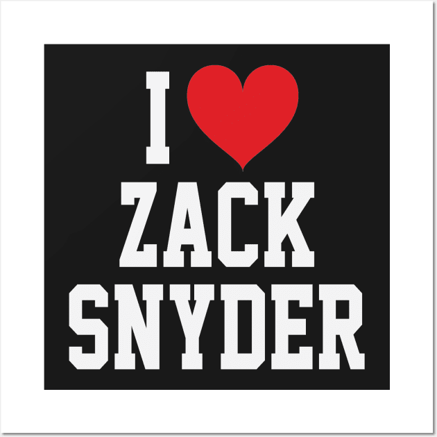 I LOVE ZACK SNYDER - FULL NAME, WHITE TEXT SHIRT Wall Art by 90s Kids Forever